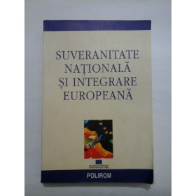 SUVERANITATE  NATIONALA  SI  INTEGRARE  EUROPEANA
